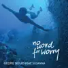 Georg Buljo & Susanna - No Word for Worry (Theme song) [feat. Susanna] - Single